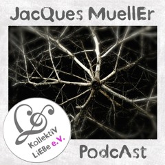JacQues MuellEr - In the WoODs | KollektiV LiEBe PodcAst  No.13