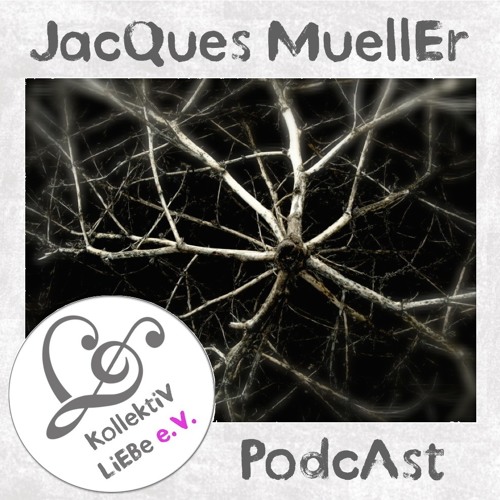 JacQues MuellEr - In the WoODs | KollektiV LiEBe PodcAst  No.13