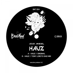 BMT004 : Jojo Angel - Hauz (Tony Loreto Bad Mix)