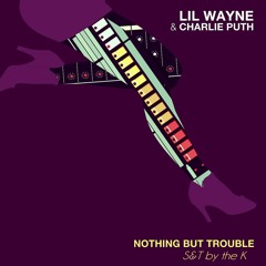 Lil Wayne ft. Charlie Puth- Nothing but Trouble (Slowed and Throwed)