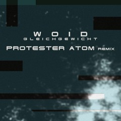 WOID - Gleichgewicht (Protester Atom Remix)