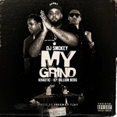 My Grind Ft. Khaotic & Ice Billion Berg (Dirty)