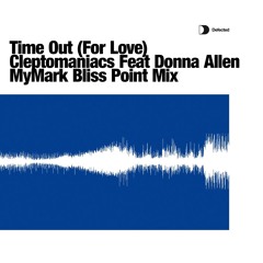 Time Out For Love  - Cleptomaniacs Feat Donna Allen (MyMark Bliss Point ReMix)