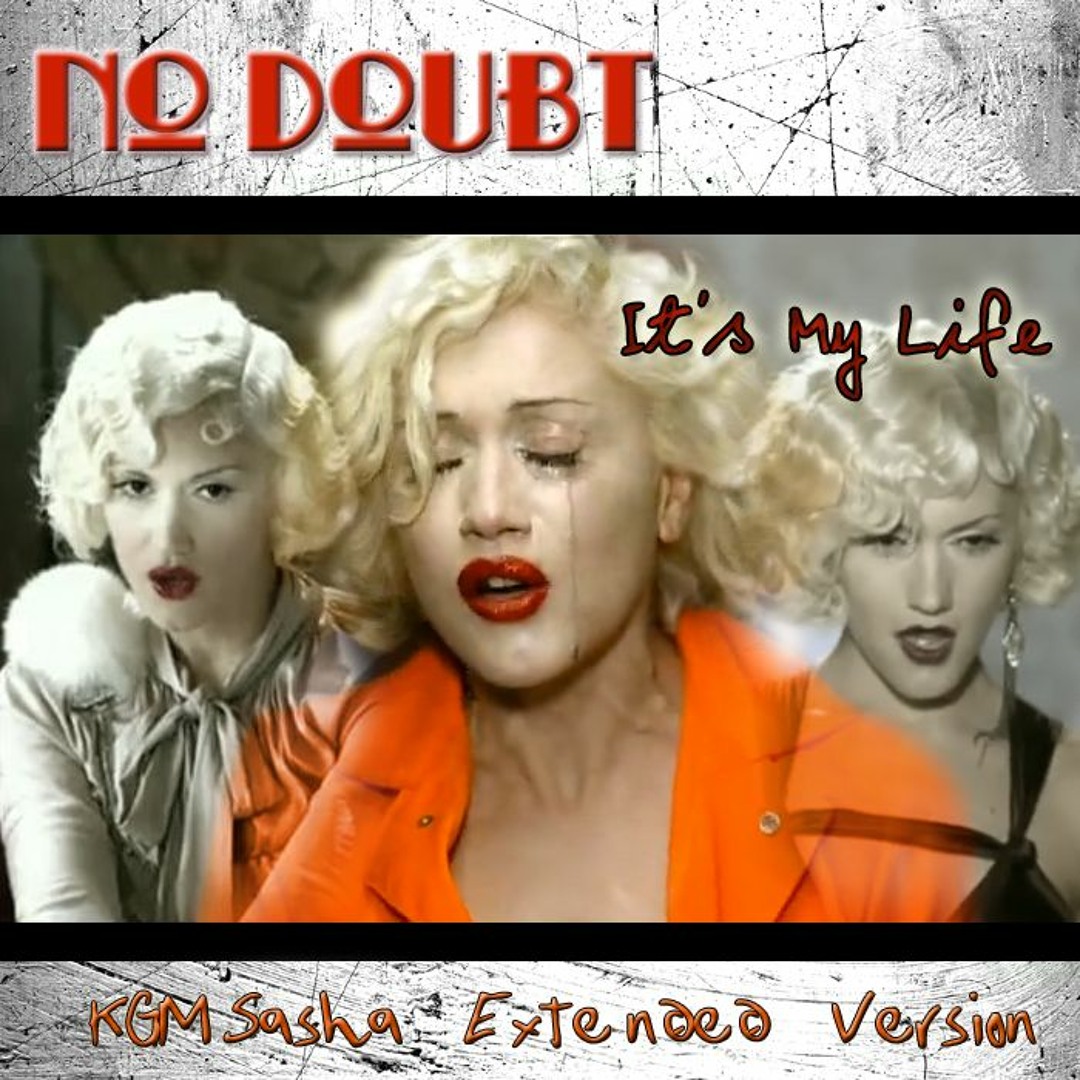 Stream No Doubt - It's my Life (KGM/Sasha Extended Version) by Sasha ...