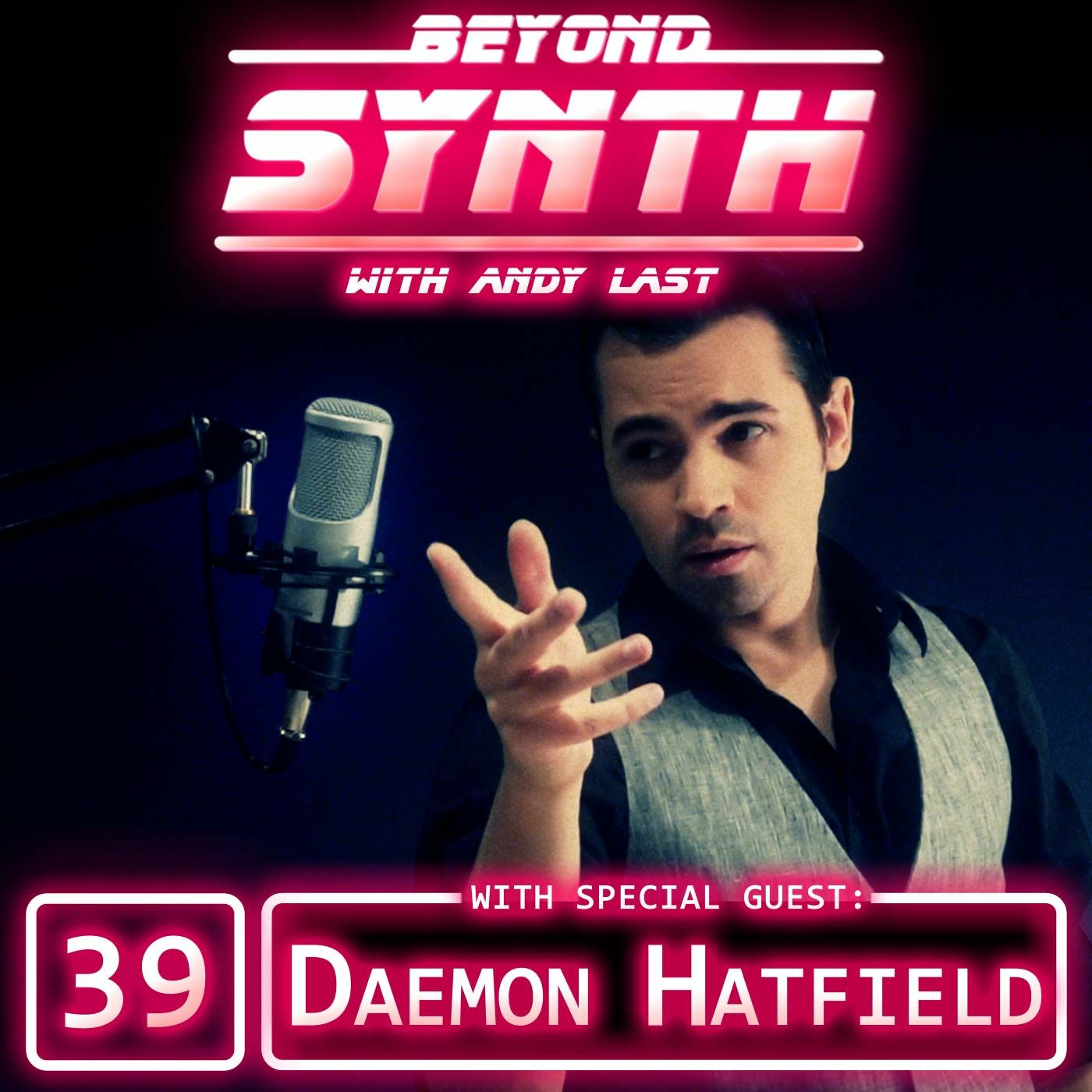 Beyond Synth - 39 - Daemon Hatfield