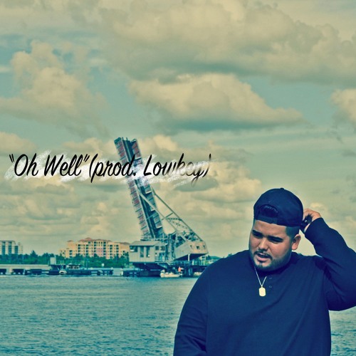 Oh Well (prod. by Lowkey)