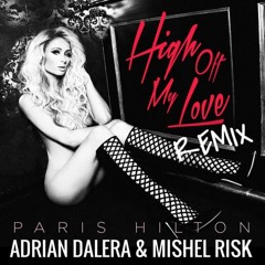Paris Hilton- High Off My Love (Adrian Dalera & Mishel Risk Mix)FREE DOWNLOAD