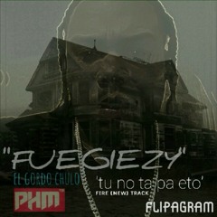 FUEGIEZY (TU NO TA PA ETO)