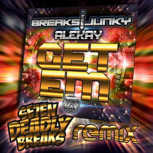 Breaksjunky, Alekay - Get Em (Se7en Deadly Breaks Remix)