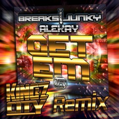 Breaksjunky, Alekay - Get Em (Kingz City Remix)