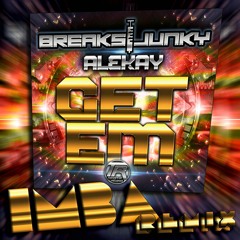 Breaksjunky, Alekay - Get Em (IMBA Remix)