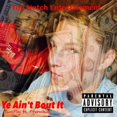 "Ye Aint Bout It" ft. Frenchie (Prod. by TheBeatPlug)