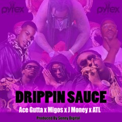 Ace Gutta x Migos x J Money x ATL / Drippin Sauce