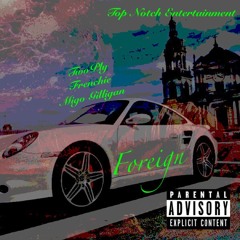 "Foreign" Studio Freestyle TNE x TwoPly x Migo G x Frenchie