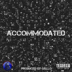 Accommodated (Prod. By GALLO)