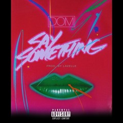 Say Something (Prod. by Lavelle)