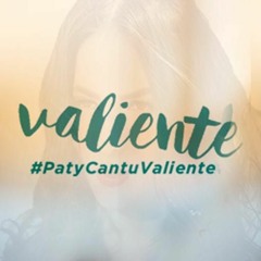 128 Paty Cantu - Valiente (WOLDEYER JUAREZ MORENO) EDIT Private NOVIEMBRE 2k15