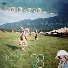 The Sound Of Living With Two DJ's - NOXC : NOVO