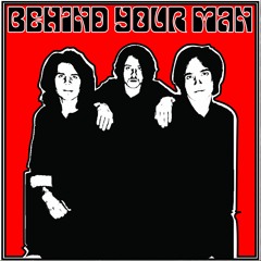 Behind Your Man