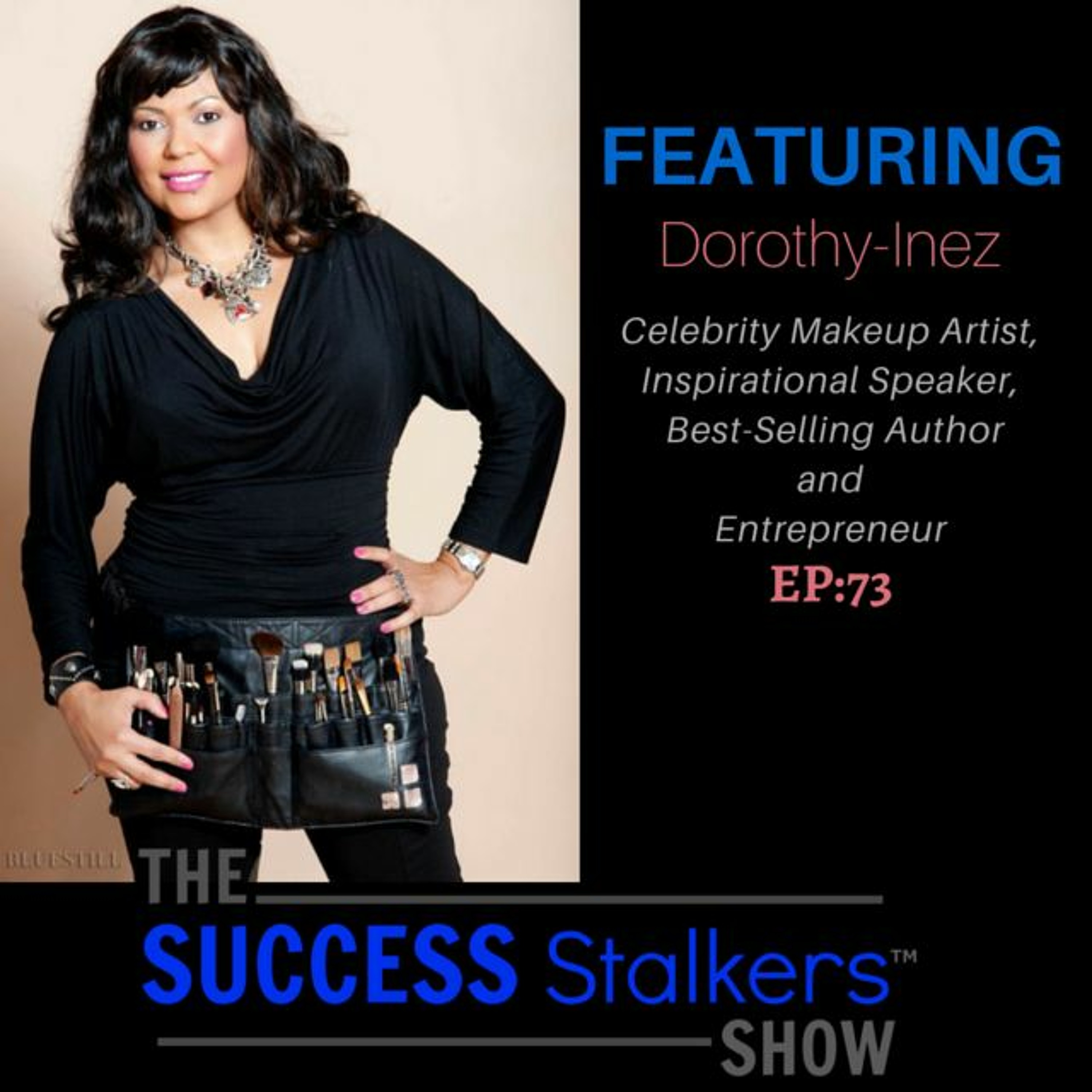 73: Celebrity Makeup Artist & Entrepreneur Dorothy-Inez Shares How To Be Beautiful and Bankable. Image