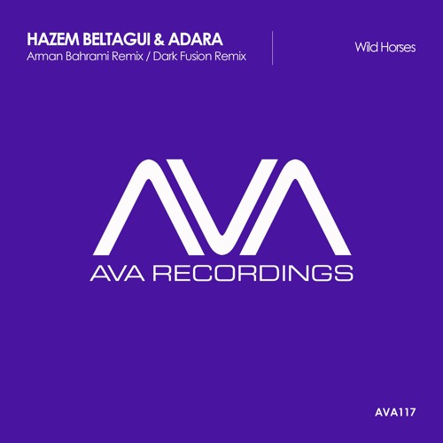 AVA117 - Hazem Beltagui & Adara - Wild Horses (Dark Fusion Remix) *Out Now!*