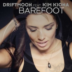 Driftmoon Featuring Kim Kiona - Barefoot (Original Mix)