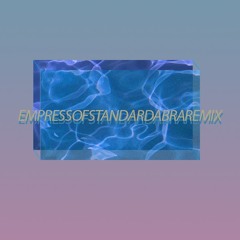 EMPRESS OF- STANDARD (ABRA REMIX)