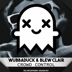 Wubbaduck & Bleu Clair - Crowd Control (Kill The Copyright FREE Release)