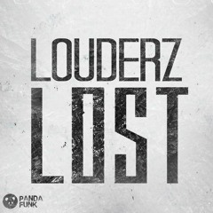 Louderz - LOST [Panda Funk] OUT NOW!