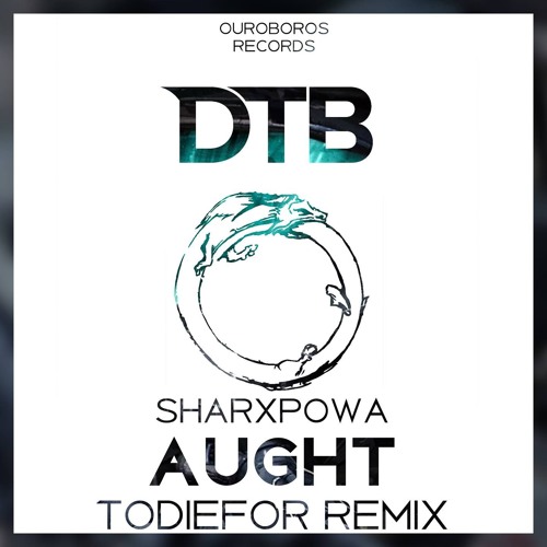 Sharxpowa - Aught (Todiefor Remix) [Drop the Bassline x Ouroboros EXCLUSIVE]
