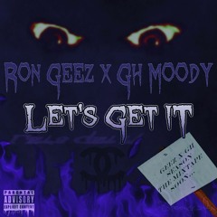 RonGeez x GHMoody - Let's Get It