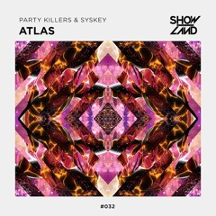 Party Killers & Syskey - Atlas [OUT NOW]