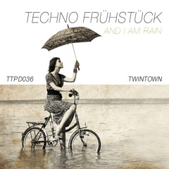 Techno Frühstück - And I Am Rain (TTP036)