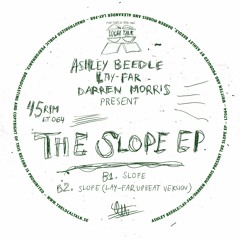 Ashley Beedle / Lay - Far / Darren Morris -  Slope (12'' - LT064, Side B1) 2015