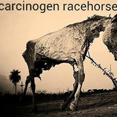 Carcinogen Racehorse, Extremophile