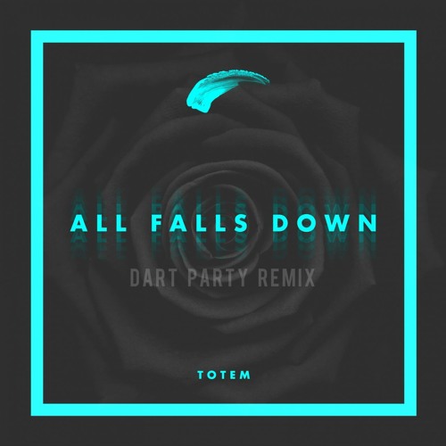 TOTEM - All Falls Down (Dart Party Remix)