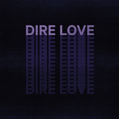 Dire Love (Demo)