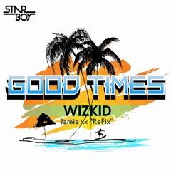 WizKid GoodTimes freestyle  (Jamie xx refix)