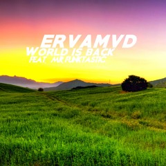 ervamvd feat. Mr.Funktastic - World is back