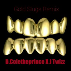 Gold Slugs remix  D.Coletheprince + JTwizz + Chris Brown + Dj Khaled