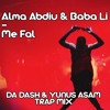 Alma Abdiu & Baba Li - Me Fal (Da Dash & Yunus Asam Trap Mix)