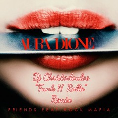 Aura Dione & Rock Mafia - Friends (Dj Christodoulos Funk n' Rolla Remix)