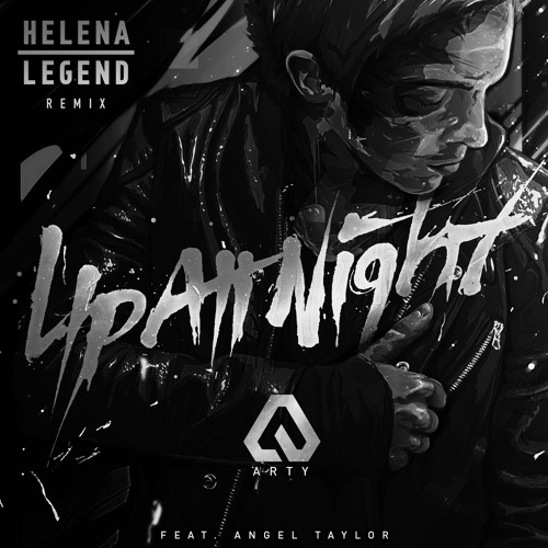 Arty feat. Angel Taylor - Up All Night (Helena Legend Remix)