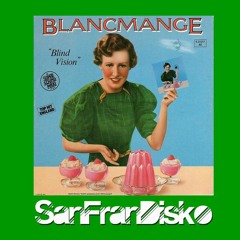Blind Vision - Blancmange - SanFranDisko Bottom Heavy Re - Rub