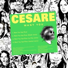 Cesare - Want You Feat River (Ekkah Remix)