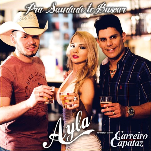Ayla Part. Carreiro e Capataz  Pra Saudade Te Buscar LANÇAMENTO 2015 by Ayla Oficial  Free 