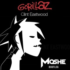 Gorillaz - Clint Eastwood (Moshe Bootleg) (House Tunes X Release)