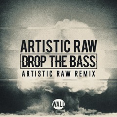 Artistic Raw - Drop The Bass (Artistic Raw Remix) [FREE DOWNLOAD]