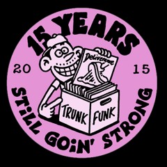 15 YEARS OF TRUNKFUNK