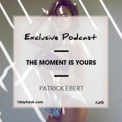 Exclusive Mix #13 | Patrick Ebert - The Moment Is Yours | 1daytrack.com